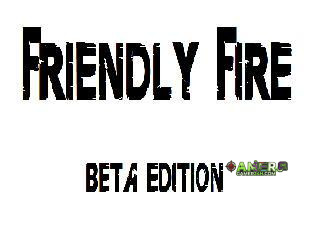 FRIENDLY FIRE beta