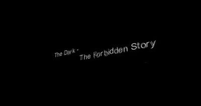 The Dark – The Forbidden Story