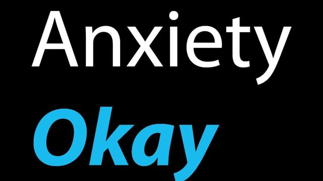 Anxiety OKAY