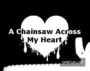 A Chainsaw Across my Heart Screenshot 1
