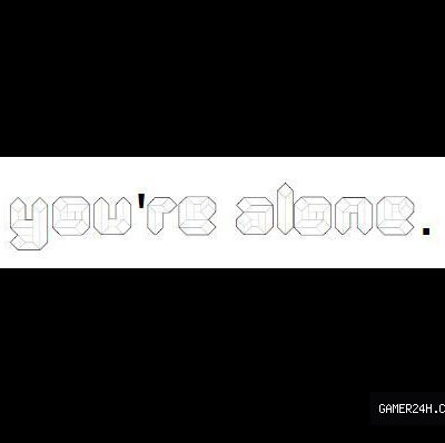 you’re alone