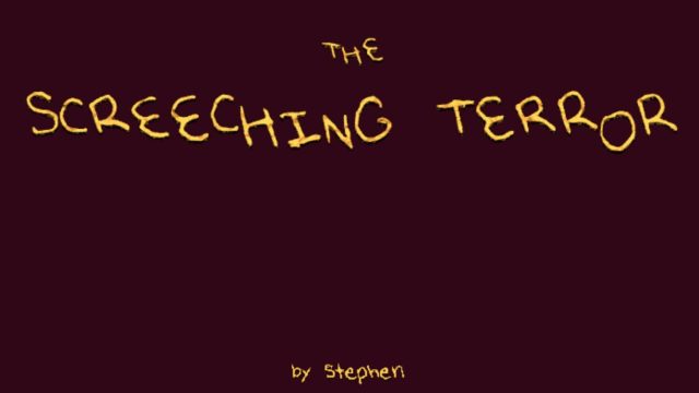 The Screeching Terror