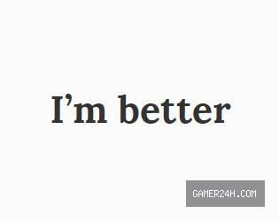 I’m better