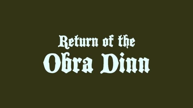 Return of the Obra Dinn